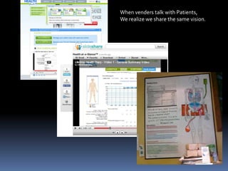 When venders talk with Patients,We realize we share the same vision.