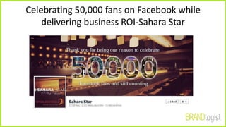 Celebrating 50,000 fans on Facebook while
delivering business ROI-Sahara Star
 