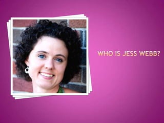 Who Is Jess Webb?	