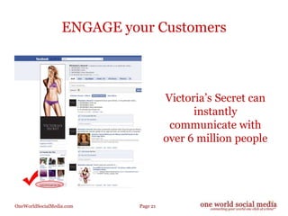 ENGAGE your Customers<br />	Victoria’s Secret can instantly communicate with over 6 million people<br />