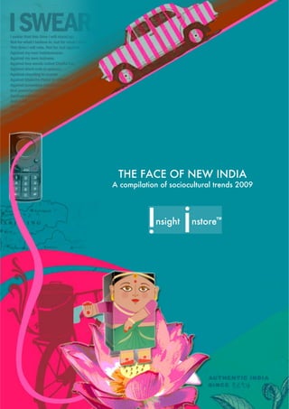 THE FACE OF NEW INDIA
A compilation of sociocultural trends 2009
 