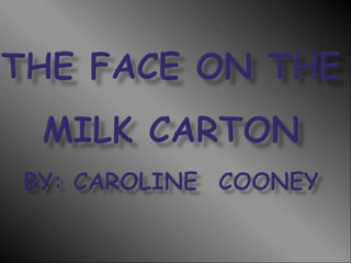 the face on the milk cartonby: Caroline  Cooney 
