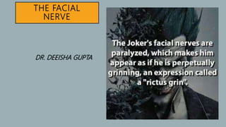 THE FACIAL
NERVE
DR. DEEISHA GUPTA
 