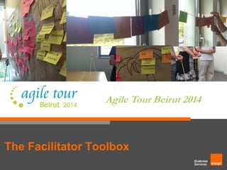 Agile Tour Beirut 2014 
The Facilitator Toolbox 
 