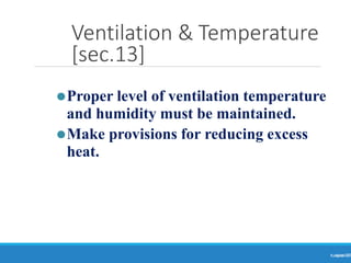 Ventilation & Temperature
[sec.13]
Ranjeet
KUMAR
19
⚫Proper level of ventilation temperature
and humidity must be maintained.
⚫Make provisions for reducing excess
heat.
 