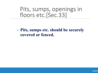 Pits, sumps, openings in
floors etc.[Sec.33]
Ranjeet
KUMAR
40
• Pits, sumps etc. should be securely
covered or fenced.
 
