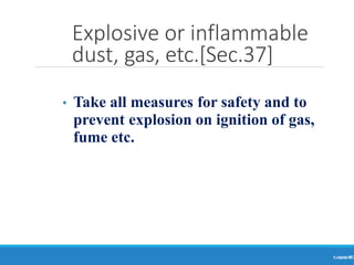 Explosive or inflammable
dust, gas, etc.[Sec.37]
Ranjeet
KUMAR
45
• Take all measures for safety and to
prevent explosion on ignition of gas,
fume etc.
 