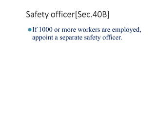 Safety officer[Sec.40B]
⚫If 1000 or more workers are employed,
appoint a separate safety officer.
 