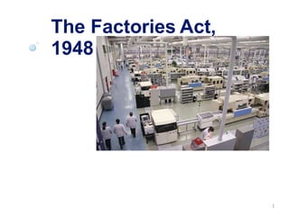 The Factories Act,
1948
1
 