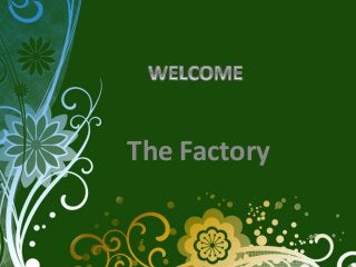The Factory
 