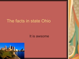 The facts in state Ohio It is awsome 