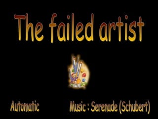 The failed artist Automatic Music : Serenade (Schubert) 