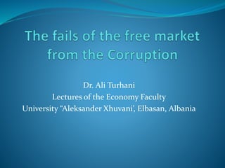 Dr. Ali Turhani
Lectures of the Economy Faculty
University “Aleksander Xhuvani’, Elbasan, Albania
 