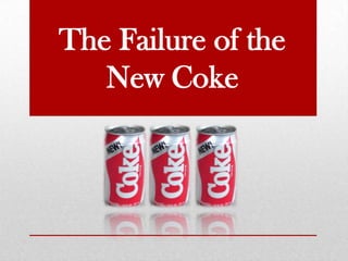 The Failure of the
New Coke

 