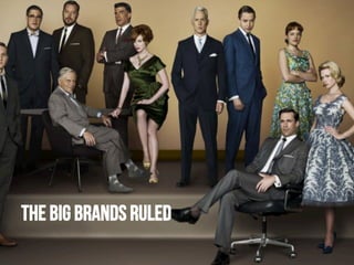 The big brands ruled

 