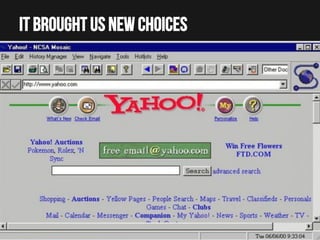 It brought us new choices

 