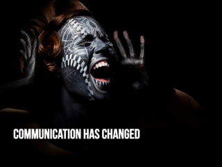 communication has changed

 