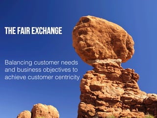 Balancing customer needs
and business objectives to
achieve customer centricity!

 