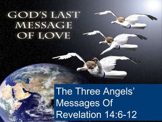 The Three Angels’ Messages Of Revelation 14:6-12 