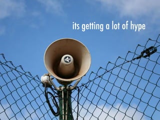 its getting a lot of hype
 