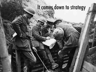 It comes down to strategy
 