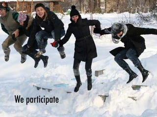 We participate
 