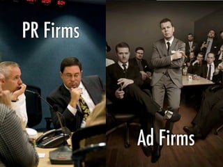 PR Firms
Ad Firms
 