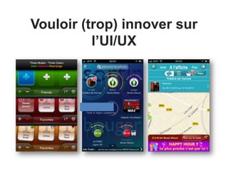 Vouloir (trop) innover sur
l’UI/UX

 
