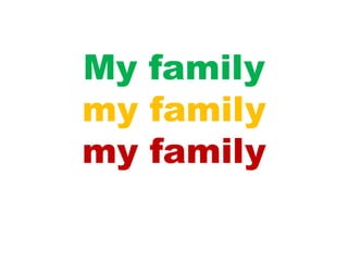 My family
my family
my family
 