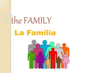 the FAMILY
La Familia
 