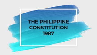 THE PHILIPPINE
CONSTITUTION
1987
 