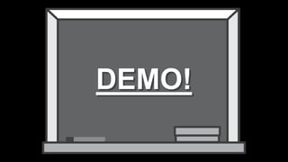 DEMO!
 
