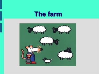 The farmThe farm
 