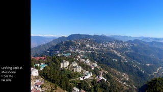 Looking back at
Mussoorie
from the
far side

 