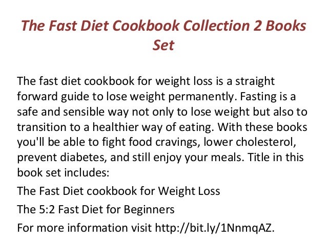 The Fast Diet Cookbook Collection 2 Books Set The Fast Diet Cookbook For Weight Loss Is A Straight Forward Guide To The Fast Diet Cookbook Collection 2 Books Set The Fast Diet Cookbook For Weight Loss Is A Straight Forward Guide To