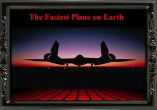 The Fastest Plane on Earth
 