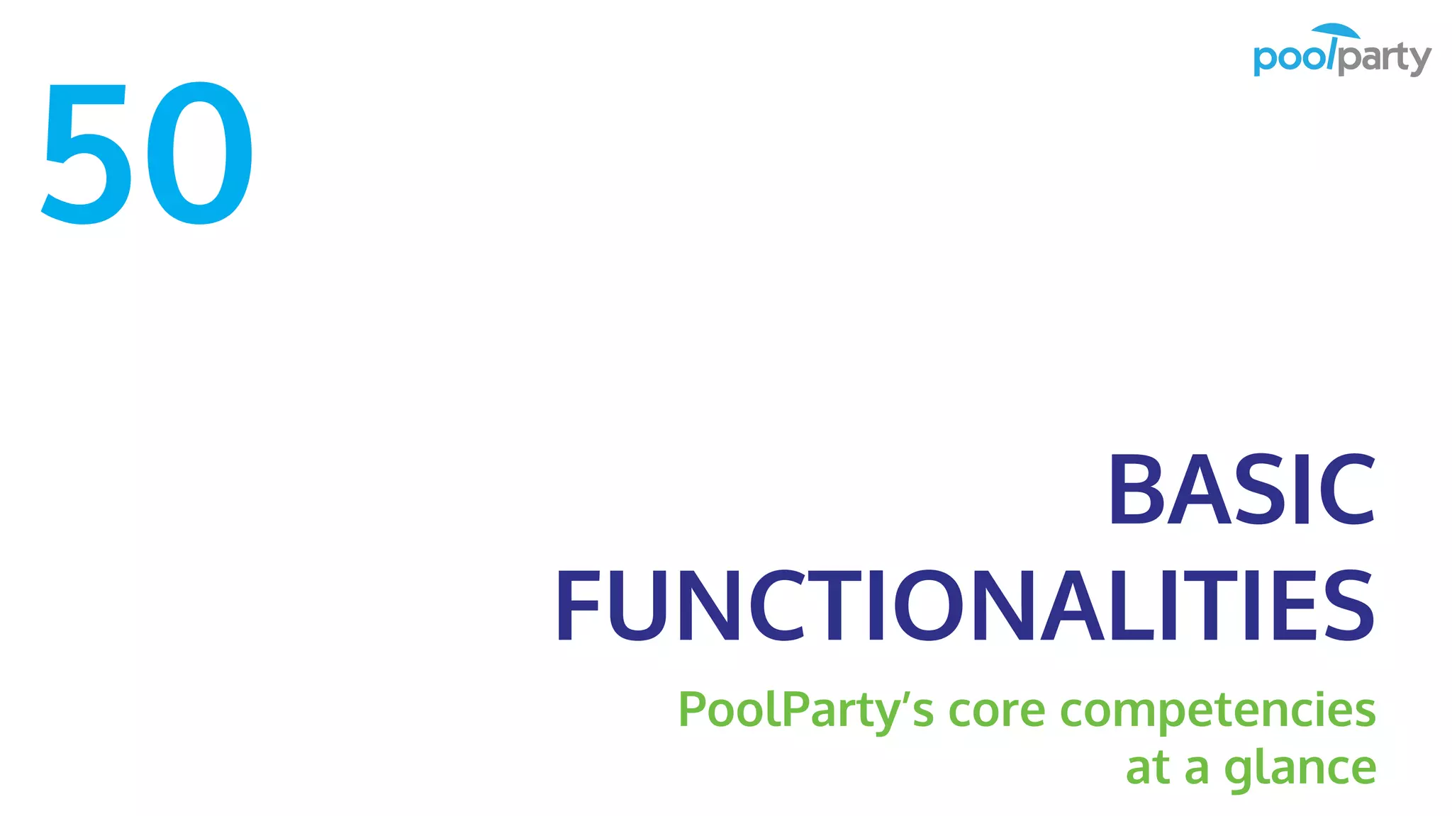 BASIC
FUNCTIONALITIES
PoolParty’s core competencies
at a glance
50
 