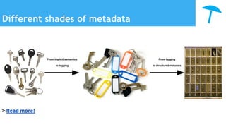 Different shades of metadata
> Read more!
 