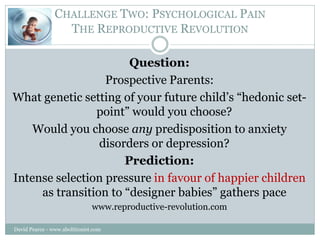 CHALLENGE TWO: PSYCHOLOGICAL PAIN
                  THE REPRODUCTIVE REVOLUTION

                       Question:
        ...