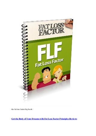the fat loss factor big book

Get the Body of Your Dreams with Fat Loss Factor Principles Reviews

 