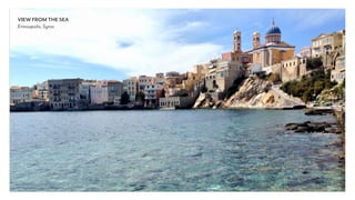 VIEW FROM THE SEA
Ermoupolis, Syros
 