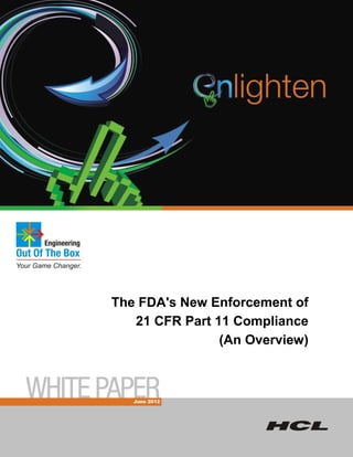 The FDA's New Enforcement of
   21 CFR Part 11 Compliance
                (An Overview)



   June 2012
 