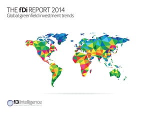 THE fDiREPORT 2014
Globalgreenfieldinvestmenttrends
 