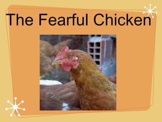 The Fearful Chicken 