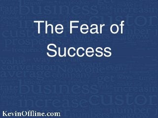 The Fear of
 Success
 