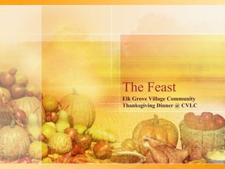 The Feast Elk Grove Village Community Thanksgiving Dinner @ CVLC 