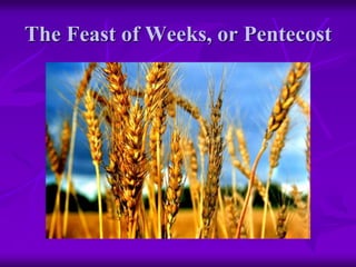 The Feast of Weeks, or Pentecost
 