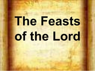 The Feasts
of the Lord
 