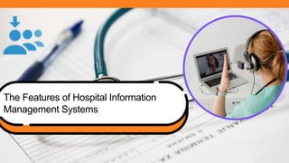 The Features of Hospital Information
Management Systems
 