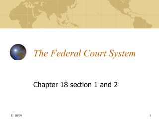 The Federal Court System Chapter 18 section 1 and 2 
